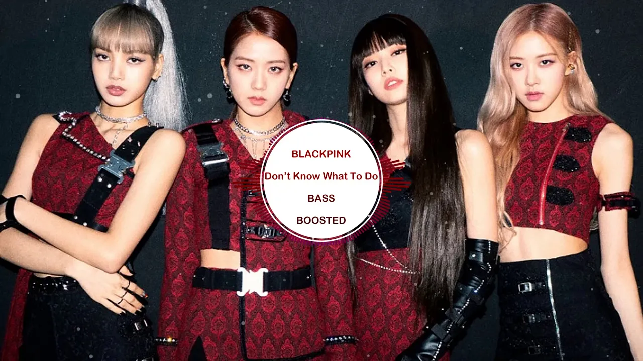 BLACKPINK - Don't Know What To Do [ BASS BOOSTED ]  🎧 🎵