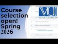 VU Course Selection Spring 6 Open How to do course selection Complete details