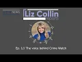 The voice behind Crime Watch Liz Collin Reports Ep 1