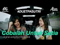 Download Lagu COBALAH UNTUK SETIA - DUET PASUTRI | VIRAL | AXL RAMANDA feat. ALMIRA ANDANI (COVER) | KRISDAYANTI