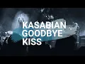 Download Lagu Kasabian - Goodbye Kiss (Lirik Terejemahan)
