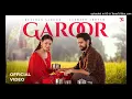 Garoor (Official Video) Kulshan Sandhu | Jasmeen Akhtar | Samridhi Puri | New Punjabi Songs 2026