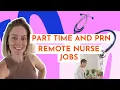 Flexible Remote Nursing Jobs Part Time and PRN
