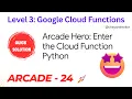 Arcade Hero Enter the Cloud Function Python