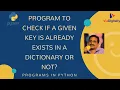 Program to Check if a Given Key is Already Exists in a Dictionary or Not