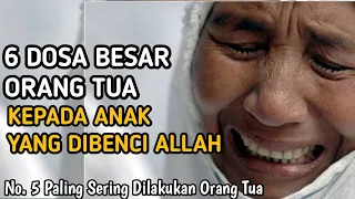 Download 6 Dosa Besar Orang Tua Kepada Anak Yang Paling Dibenci Allah MP3