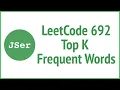 2 approaches to LeetCode 692 Top K Frequent Words JSer - JavaScript Algorithm