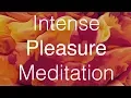 Warning Intense Instant Pleasure Guided Meditation