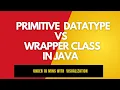 Primitive vs Wrapper class in Java Under 10 Mins
