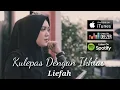 Download Lagu Ku Lepas Dengan Ikhlas (LESTY) Cover Liefah