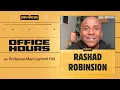 OFFICE HOURS Rashad Robinsion on From Presence to Power