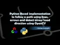 Python Based implementation to follow a path using lines arrows and detect arrow directions