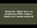 NodeJS Best way to generate PDF from a template using nodejs