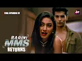 Ragini MMS Returns Full Episode 7 The beginning of a nightmare Riya Sen Nishant Singh Malkan