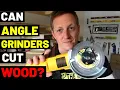 CAN ANGLE GRINDERS CUT WOOD Tricks Tips--Cutting Wood With Grinders
