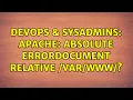 DevOps SysAdmins apache absolute ErrorDocument relative