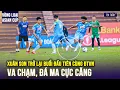 Lagu Full Xuân Son trở lại tập buổi đầu tiên cùng ĐTVN, va chạm, đá ma cực căng: Sẵn sàng 100% đấu ĐT Lào
