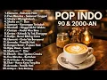 Lagu LAGU POP 90AN \u0026 2000AN INDONESIA HITS DAN POPULER | Playlist Galau Nostalgia Full Album