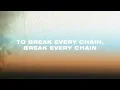 Jesus Culture - Break Every Chain (Official Lyric Video)