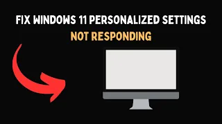 Fix Windows 11 Personalized Settings Not Responding 