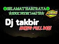 Dj Takbiran remix 2022