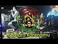 Download Lagu Semata Karenamu - KAWAN LAMA (Ska Reggae) LIVE Cover
