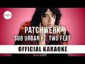 Download Lagu Sub Urban - Patchwerk ft. Two Feet (Official Karaoke Instrumental) | SongJam