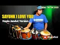 Download Lagu SAYUNK I LOVE YOU KOPLO JANDUT VERSION - cover kendang