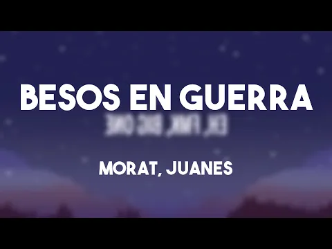 Download MP3 Besos En Guerra - Morat, Juanes (Letra) 🥂