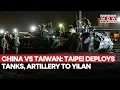 Taiwan On High Alert Deploys Tanks Artillery To Yilan Simulating Chinese Landing Operation