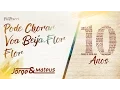 Download Lagu Jorge \u0026 Mateus - Pot-Pourri: Pode Chorar / Voa Beija-Flor / Flor  - [10 Anos Ao Vivo]