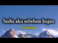 Lagu Liriksenja — SEDIA AKU SEBELUM HUJAN (Lyric lagu) 
