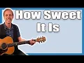 Download Lagu James Taylor How Sweet It Is Guitar Lesson + Tutorial + TABS