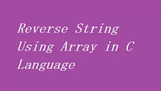 Reverse String Using Array in C Language