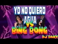 YO NO QUIERO AGUA vs BING BONG - Quebradita Remix 2025