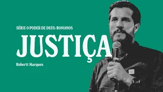 A JUSTIÇA - O PODER DE DEUS (Rm 2:1-16) - ROBERTT MARQUES - PARTE 2