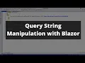 Blazor NET 6 - Query Strings Manipulation NEW