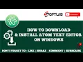 How To Download And Install ATOM Source Code Editor On Windows for Programmers Step by Step