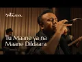 Lagu Tu Maane ya na Maane - Wadali Brothers - Cover
