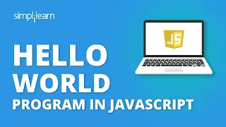 Hello World In JavaScript Javascript Hello World Program JavaScript For Beginners Simplilearn