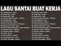 Lagu Enak Didengar Saat Santai Dan Kerja || Bagus Untuk Menaikan Mood Kerja Terbaru 2025