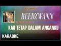 Download Lagu Reedzwann - Kau Tetap Dalam Angan ku Karaoke HQ