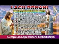 Lagu KUMPULAN LAGU ROHANI TERBAIK DAN POPULER 2026 - GOODNESS OF GOD