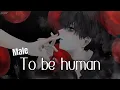 Download Lagu 「Nightcore」To Be Human [Male Version / lyrics]