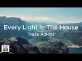 Trace Adkins - Every Light In The House (Lyrics)