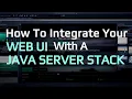 How To Integrate Your Web Front-End With A Java Server Stack