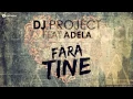 Download Lagu Dj Project feat. Adela - Fara Tine (Official Single)