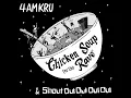 Chicken Soup for the Rave - 4am Kru & Shout Out Out Out Out