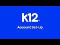 Account Set Up K12