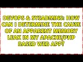 How can I determine the cause of an apparent memory leak in my based web app